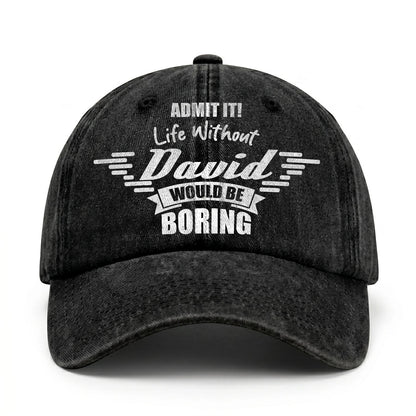 Admit It Life Without Your Name Would Be Boring Vintage Cap DAVID 13K1 C44PF