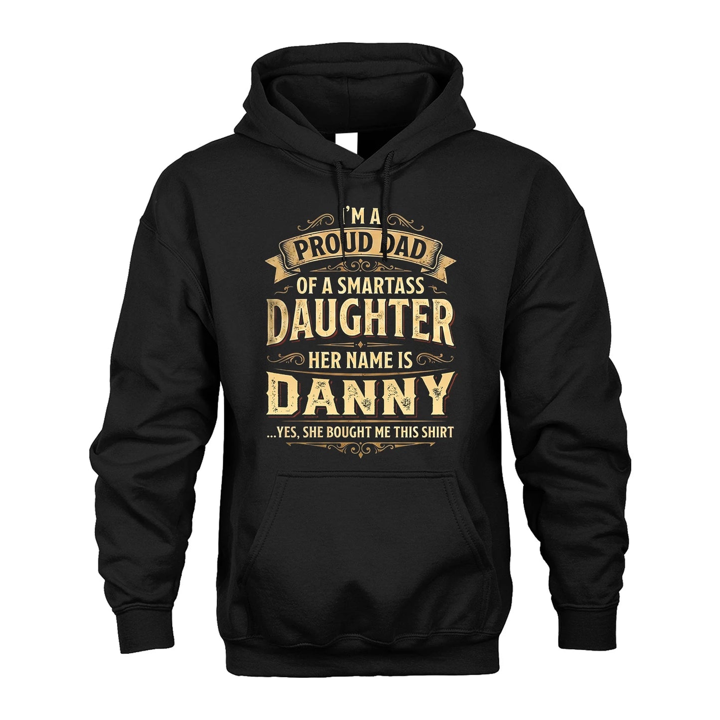 DANNY 13K1-356 I'm A Proud Dad Of A Smartass Daughter Her Name Is...