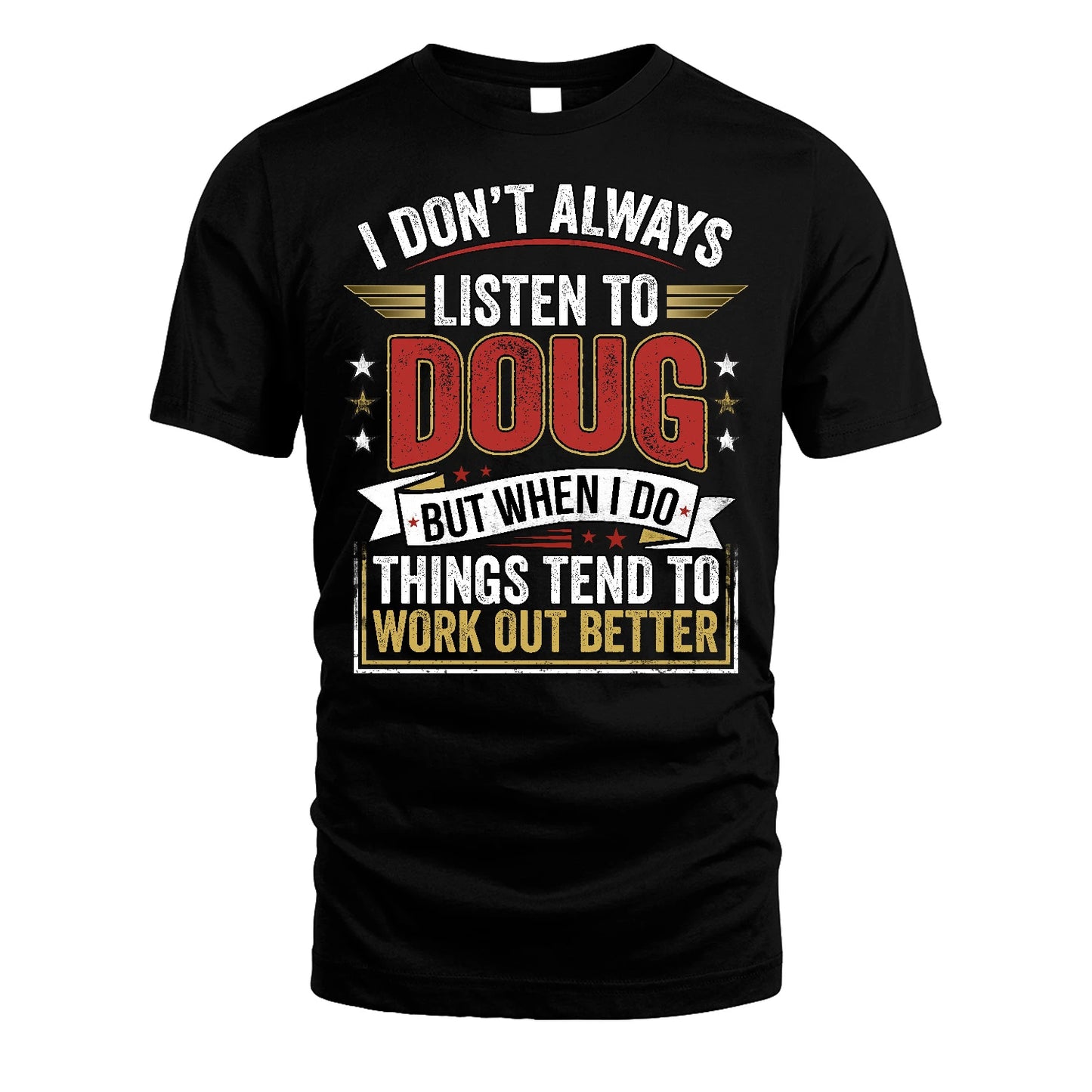 DOUG 13K1-542 I Don't Always Listen To ...