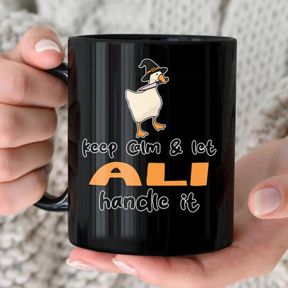 Keep Calm & Let Your Name Handle It Funny Witch Goose Mug ALI 13K1 MG01