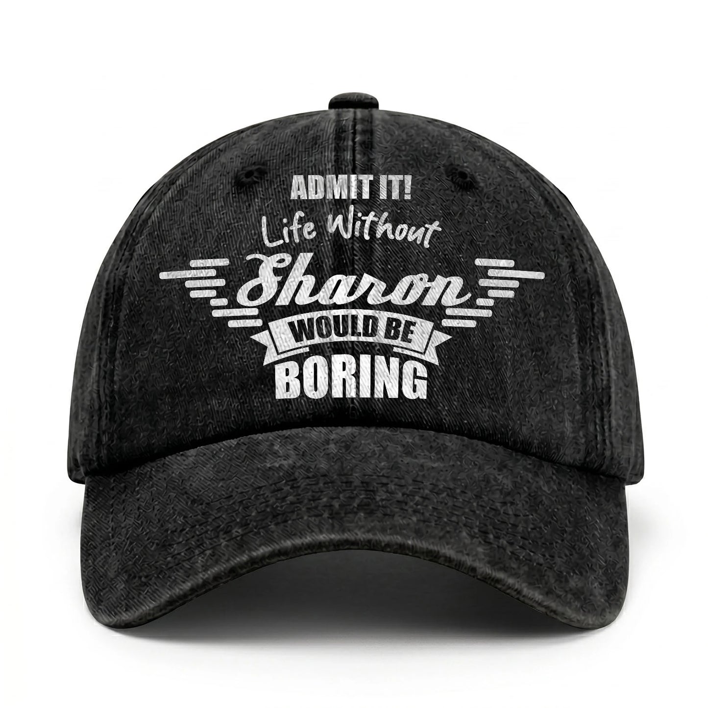 Admit It Life Without Your Name Would Be Boring Vintage Cap SHARON 13K1 C44PF