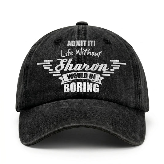 Admit It Life Without Your Name Would Be Boring Vintage Cap SHARON 13K1 C44PF