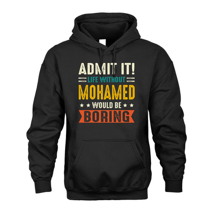 MOHAMED 13K1-124–Personalized Funny Quote Apparel “Life Without NAME Would Be Boring”