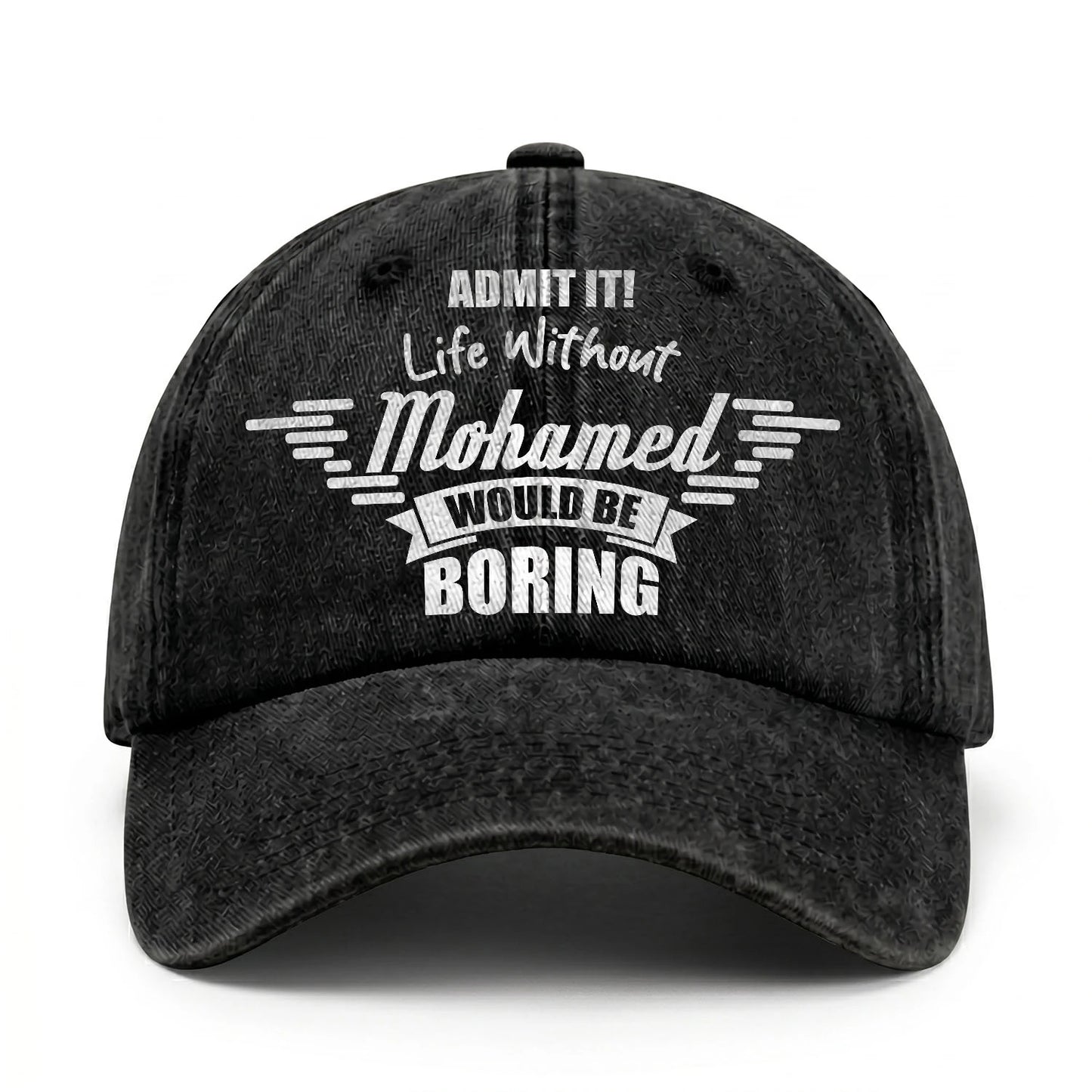Admit It Life Without Your Name Would Be Boring Vintage Cap MOHAMED 13K1 C44PF