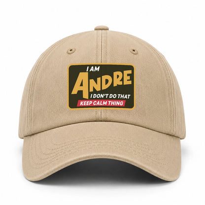 I Am Your Name I Don't Do That Keep Calm Thing Cap ANDRE 13K1 C54PF