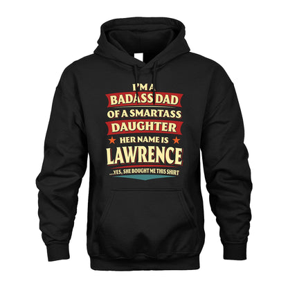 LAWRENCE 13K1-535 I'm A Badass Dad Of A Smartass Daughter Her Name Is ...