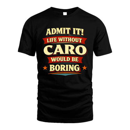 CARO 13K4-503 Personalized "Admit It Life Without..."
