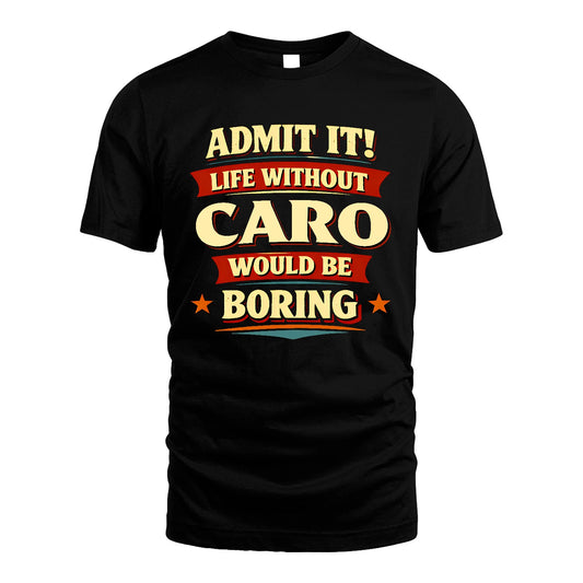 CARO 13K4-503 Personalized "Admit It Life Without..."
