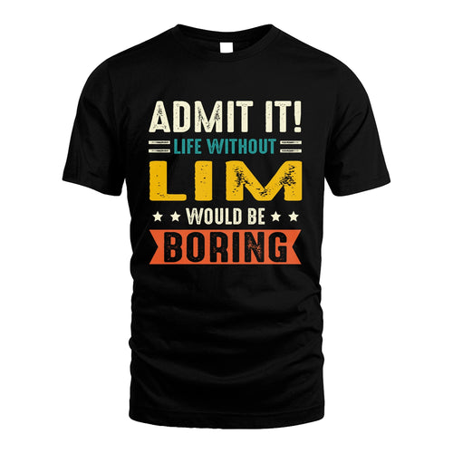 LIM 13K2-124–Personalized Funny Quote Apparel “Life Without NAME Would Be Boring”