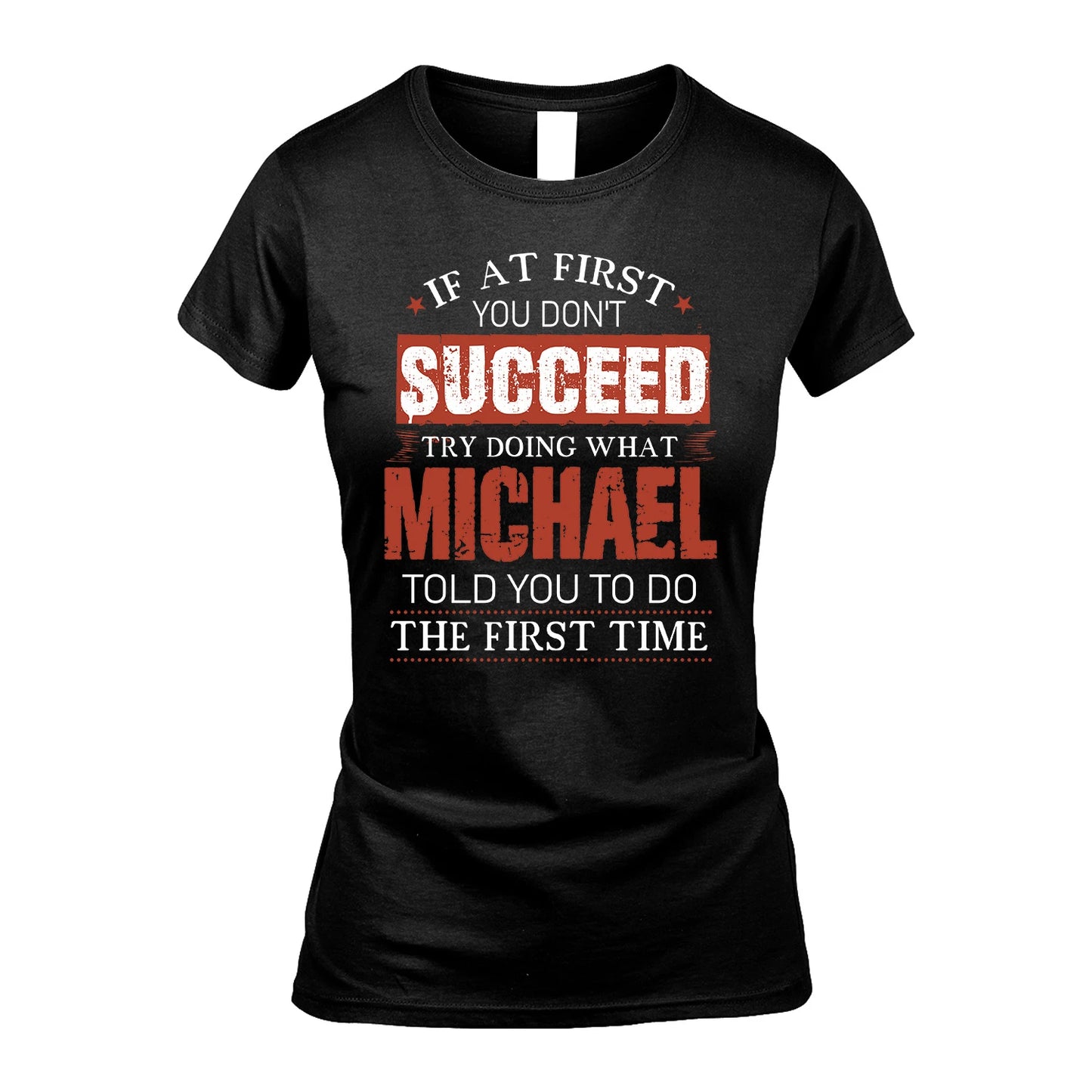 MICHAEL 13K1-82–Personalized Funny Quote Apparel “If At First You Don’t Succeed”