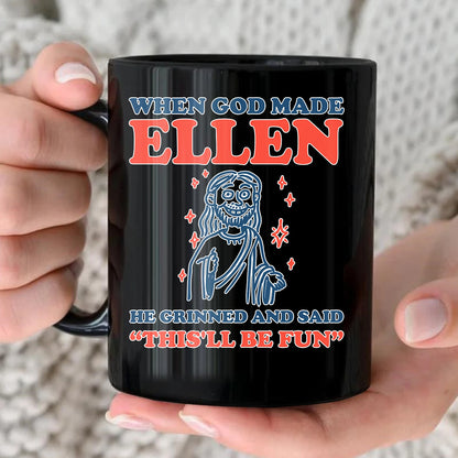 When God Made Your Name Funny Mug ELLEN 13K1 MG13