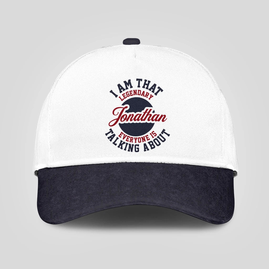 I Am That Legendary Your Name Everyone Is Talking About Baseball Cap JONATHAN 13K1 C107PF