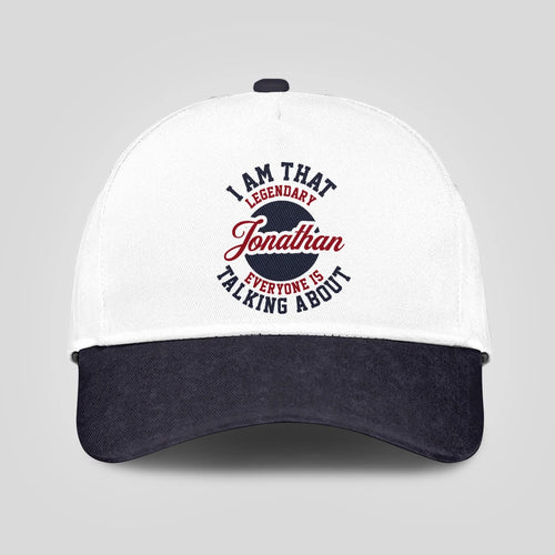 I Am That Legendary Your Name Everyone Is Talking About Baseball Cap JONATHAN 13K1 C107PF