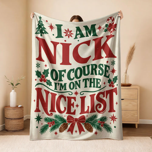 I'm Name Of Course I'm On The Nice List Cream Christmas Fleece Blanket NICK 13K1 BK59