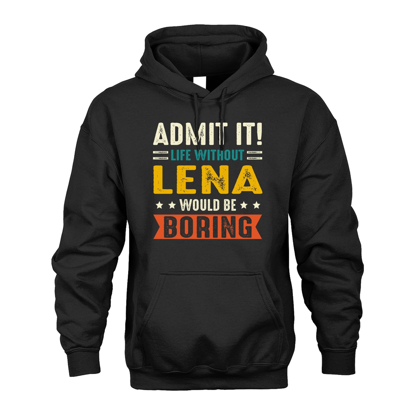 LENA 13K2-124–Personalized Funny Quote Apparel “Life Without NAME Would Be Boring”