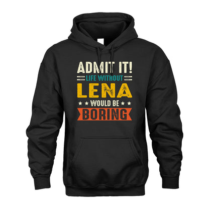 LENA 13K2-124–Personalized Funny Quote Apparel “Life Without NAME Would Be Boring”