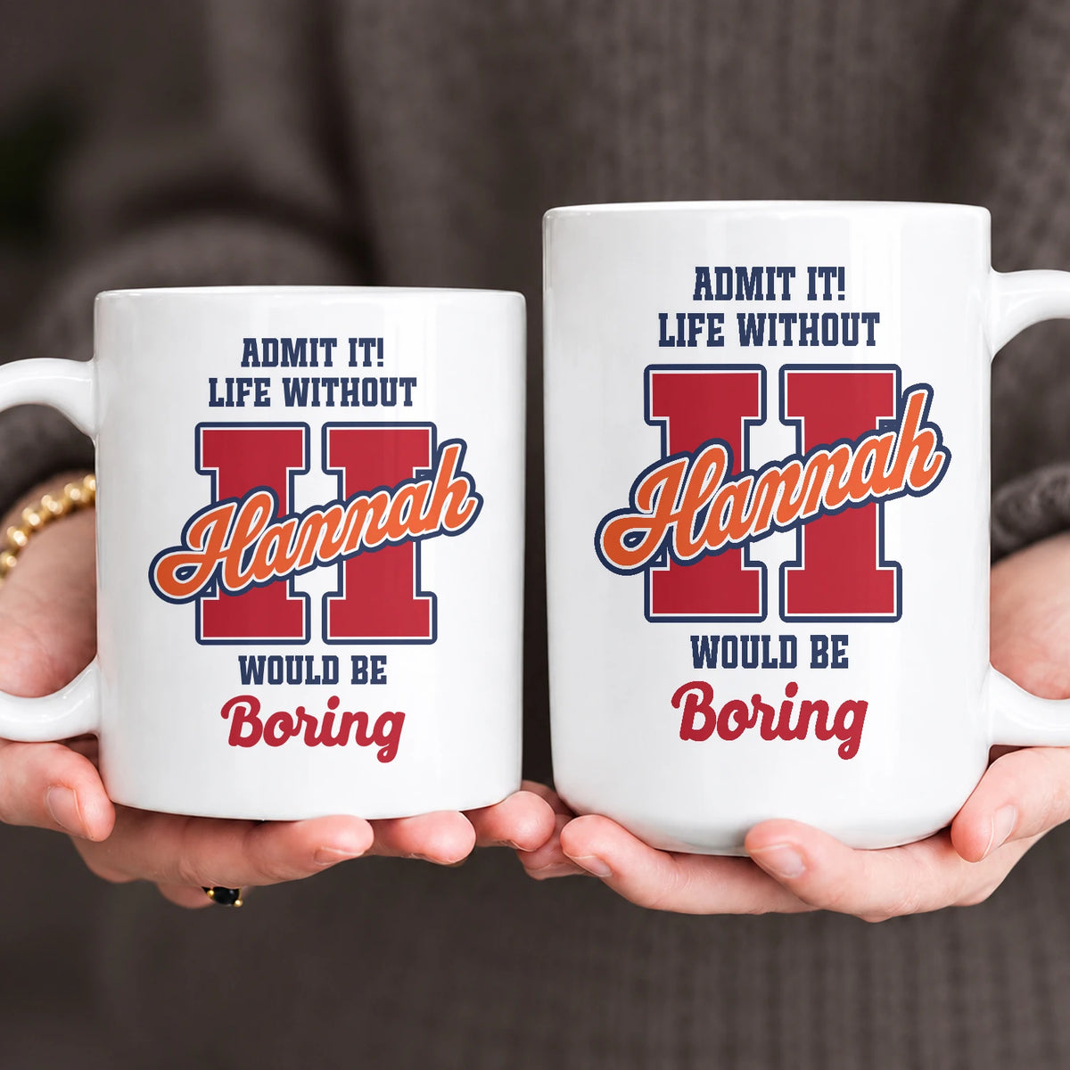 Admit It Life Without Your Name Would Be Boring Sporty Mug HANNAH 13K1 MG17