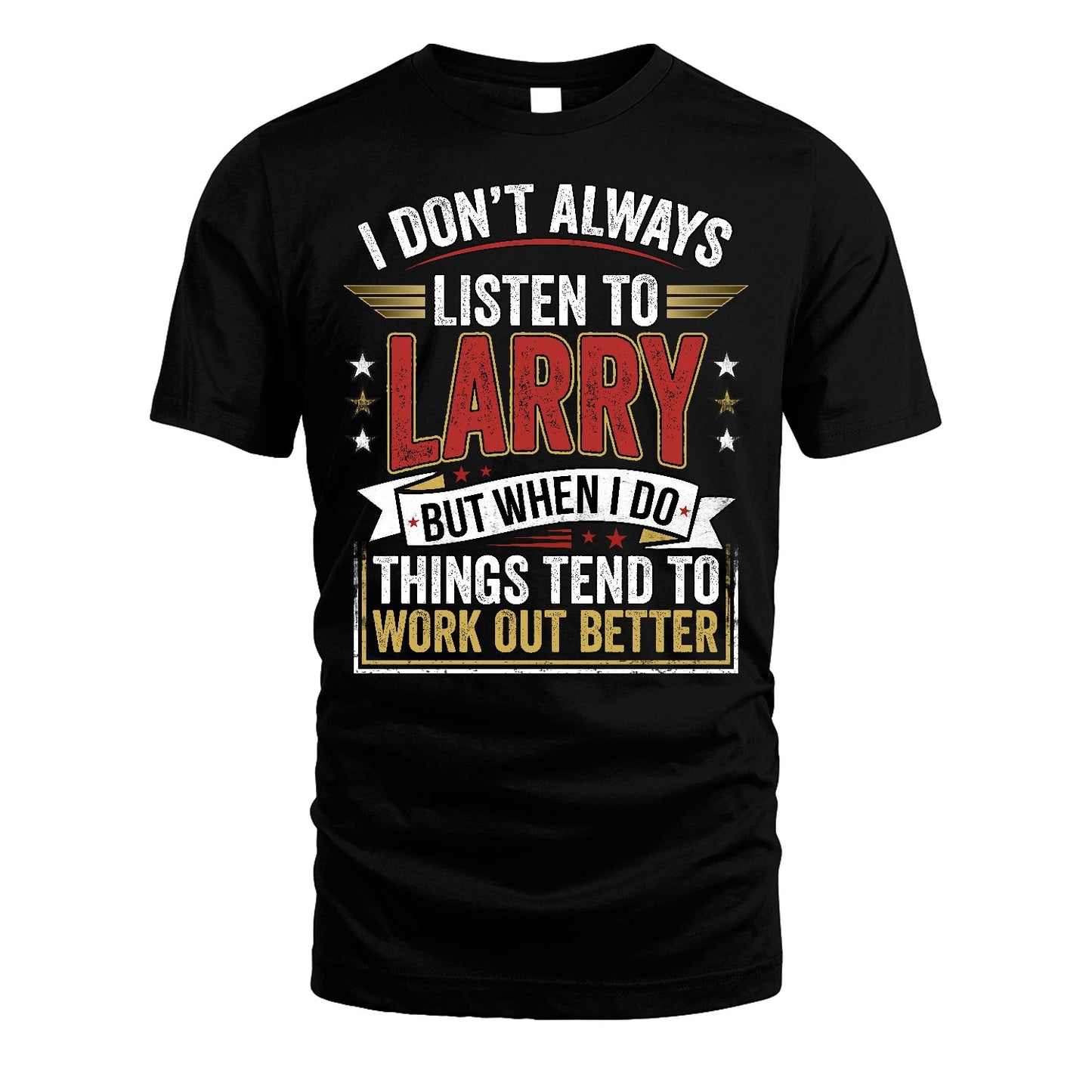 LARRY 13K1-542 I Don't Always Listen To ...