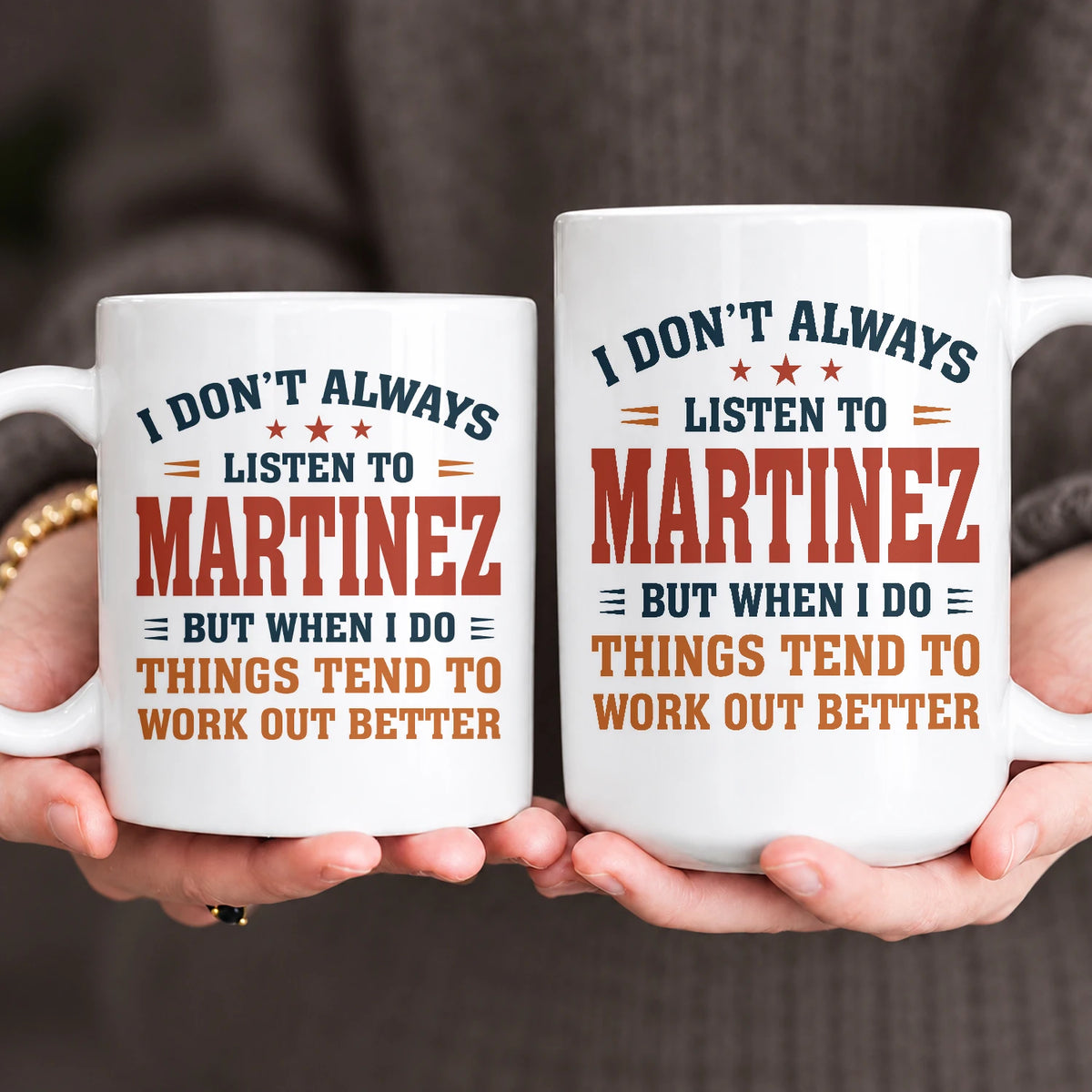 I Don’t Always Listen to Your Name Funny Mug MARTINEZ 13K1 MG12