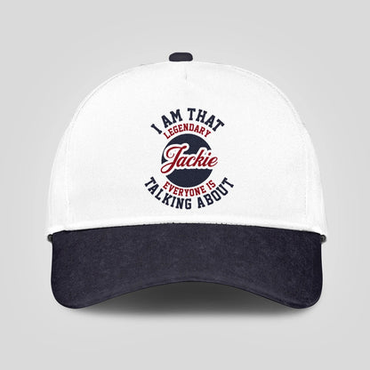 I Am That Legendary Your Name Everyone Is Talking About Baseball Cap JACKIE 13K1 C107PF