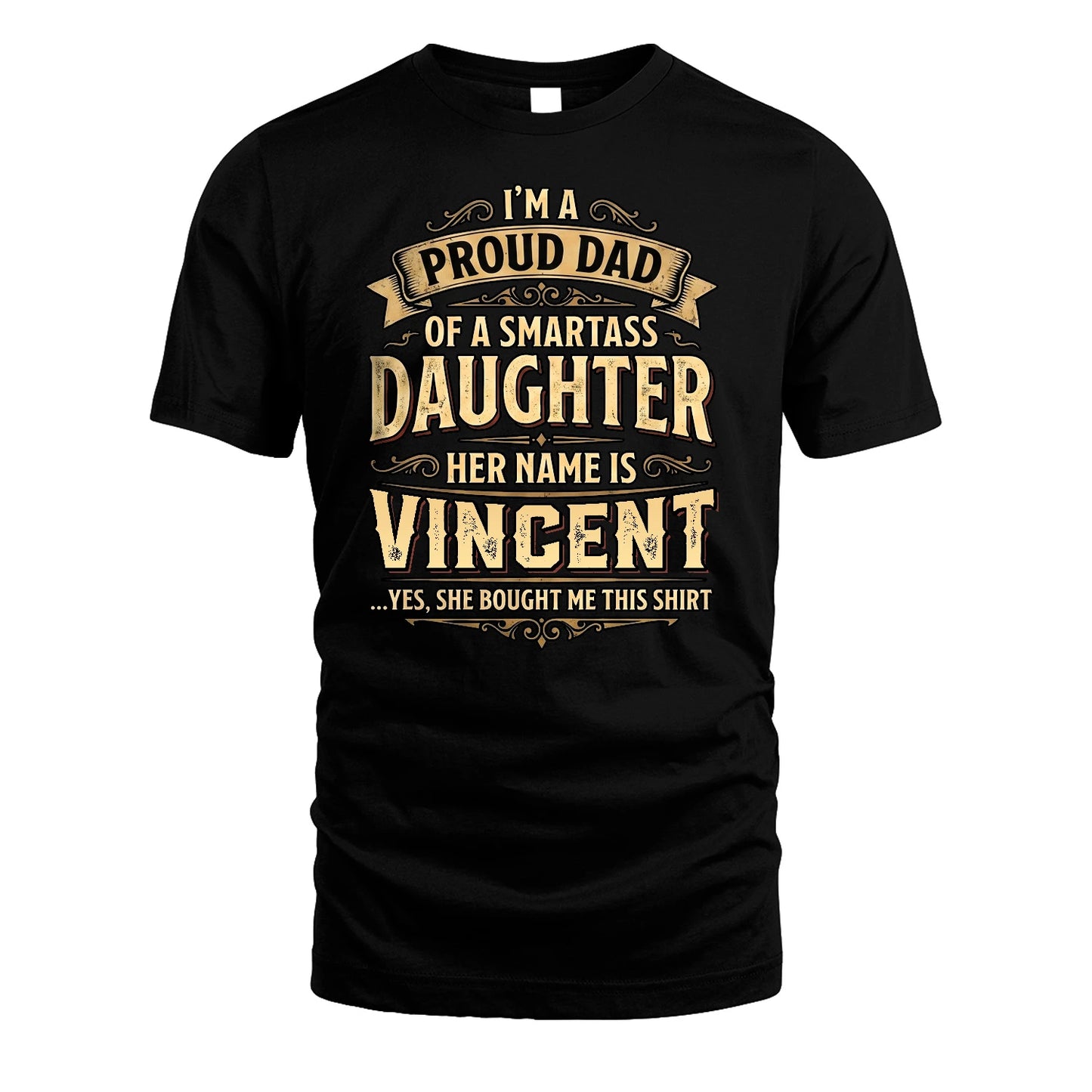 VINCENT 13K1-356 I'm A Proud Dad Of A Smartass Daughter Her Name Is...