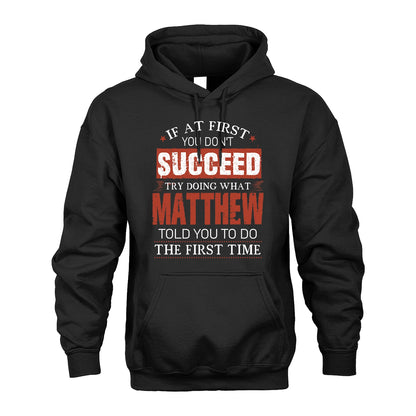 MATTHEW 13K1-82–Personalized Funny Quote Apparel “If At First You Don’t Succeed”