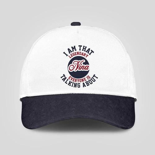 I Am That Legendary Your Name Everyone Is Talking About Baseball Cap NINA 13K1 C107PF