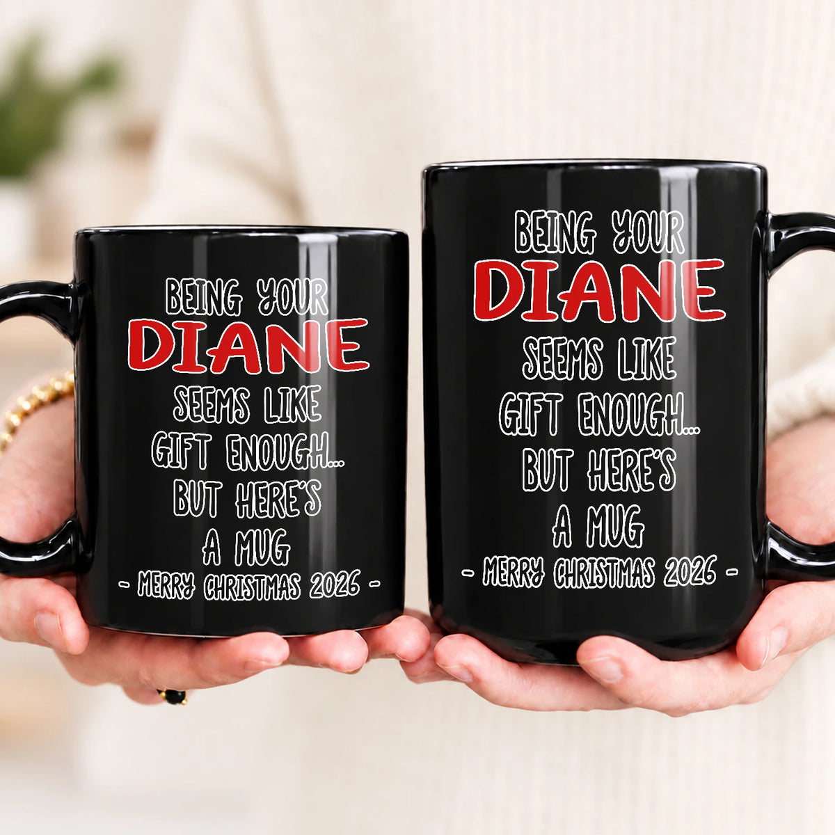 Being Your Name Seems Like Gift Enough Funny Christmas Mug Gift DIANE 13K1 MG33