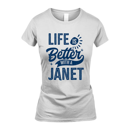 JANET 13K1-116 Personalized Name Quote T-Shirt Life Is Better With Unisex Gift