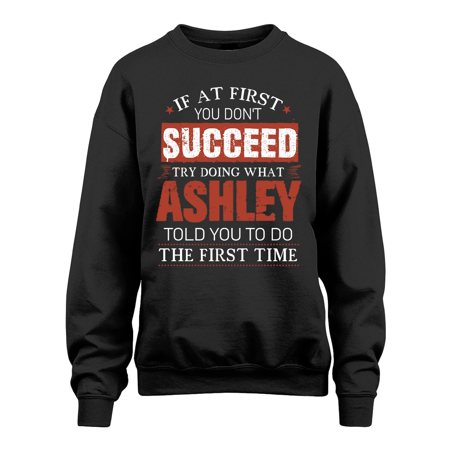 ASHLEY 13K1-82–Personalized Funny Quote Apparel “If At First You Don’t Succeed”
