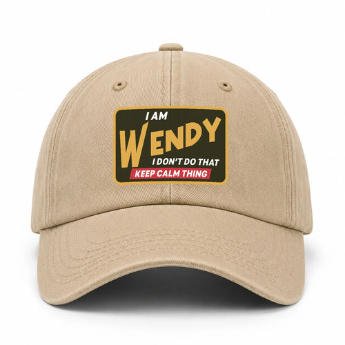 I Am Your Name I Don't Do That Keep Calm Thing Cap WENDY 13K1 C54PF