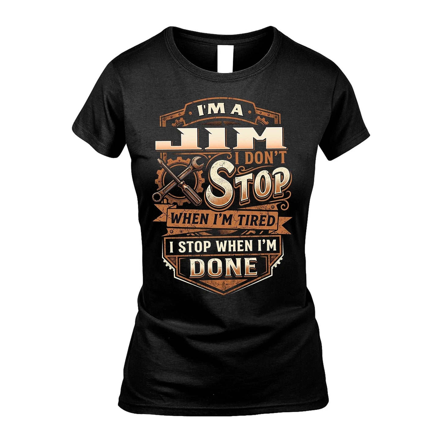 JIM 13K1-531 I Don't Stop When I'm Tired I Stop When I'm Done