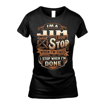 JIM 13K1-531 I Don't Stop When I'm Tired I Stop When I'm Done