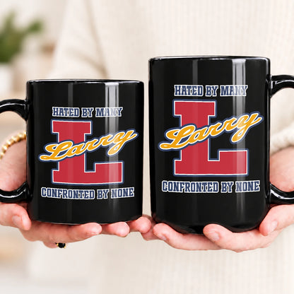 Hated By Many Confronted By None Cool Mug LARRY 13K1 MG16