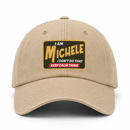 I Am Your Name I Don't Do That Keep Calm Thing Cap MICHELE 13K1 C54PF