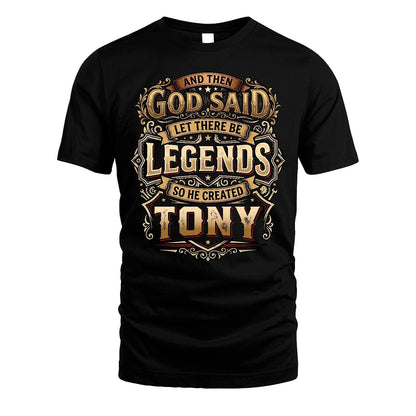 TONY 13K1-540 And Then God Said Let There Be Legends...