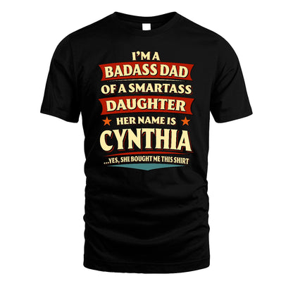 CYNTHIA 13K1-535 I'm A Badass Dad Of A Smartass Daughter Her Name Is ...