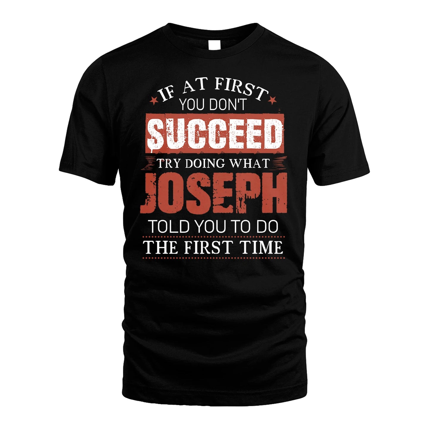 JOSEPH 13K1-82–Personalized Funny Quote Apparel “If At First You Don’t Succeed”