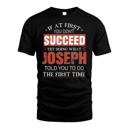 JOSEPH 13K1-82–Personalized Funny Quote Apparel “If At First You Don’t Succeed”