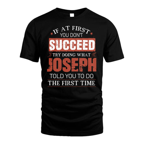 JOSEPH 13K1-82–Personalized Funny Quote Apparel “If At First You Don’t Succeed”