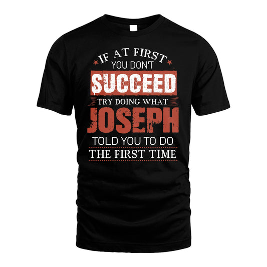 JOSEPH 13K1-82–Personalized Funny Quote Apparel “If At First You Don’t Succeed”
