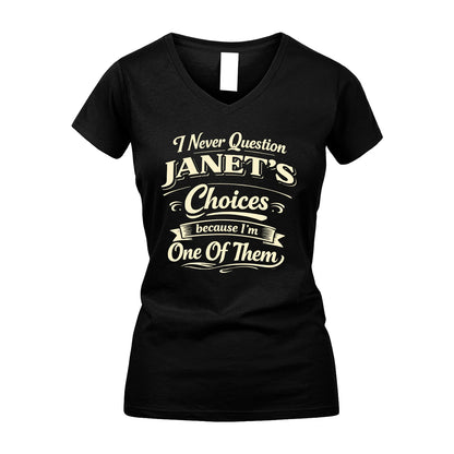 JANET 13K1-532 I Never Question... Choices Because I'm One Of Them
