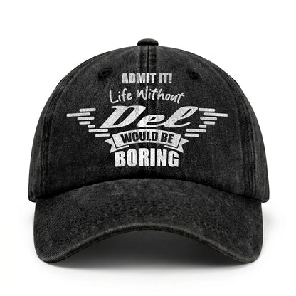 Admit It Life Without Your Name Would Be Boring Vintage Cap DEL 13K1 C44PF