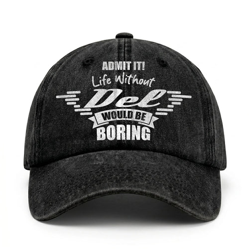 Admit It Life Without Your Name Would Be Boring Vintage Cap DEL 13K1 C44PF