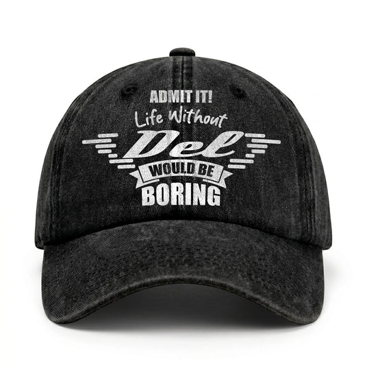Admit It Life Without Your Name Would Be Boring Vintage Cap DEL 13K1 C44PF