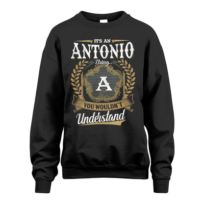 ANTONIO 13K1-1–Personalized Name Quote Apparel “It’s an NAME Thing You Wouldn’t Understand”