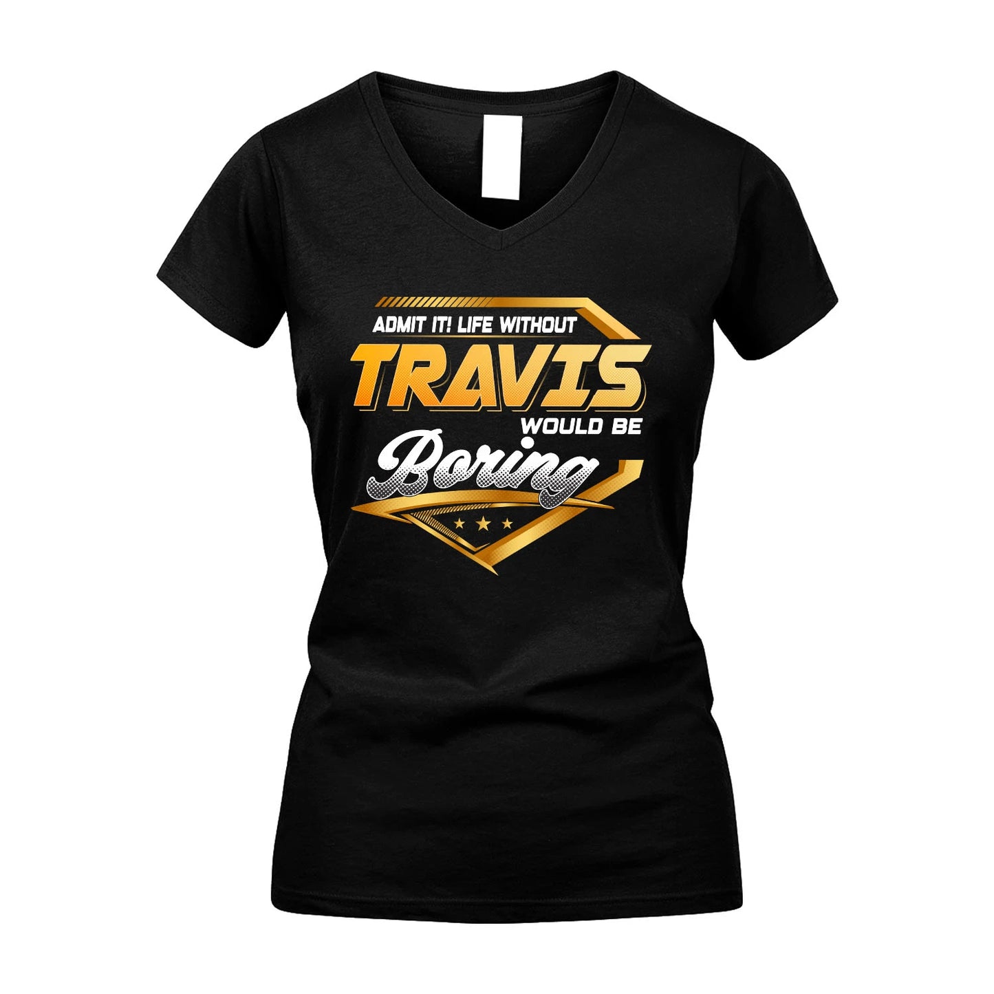 TRAVIS 13K1-513 Personalized "Admit It! Life Without ... Would Be Boring"