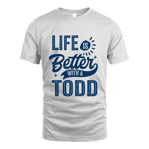TODD 13K1-116 Personalized Name Quote T-Shirt Life Is Better With Unisex Gift