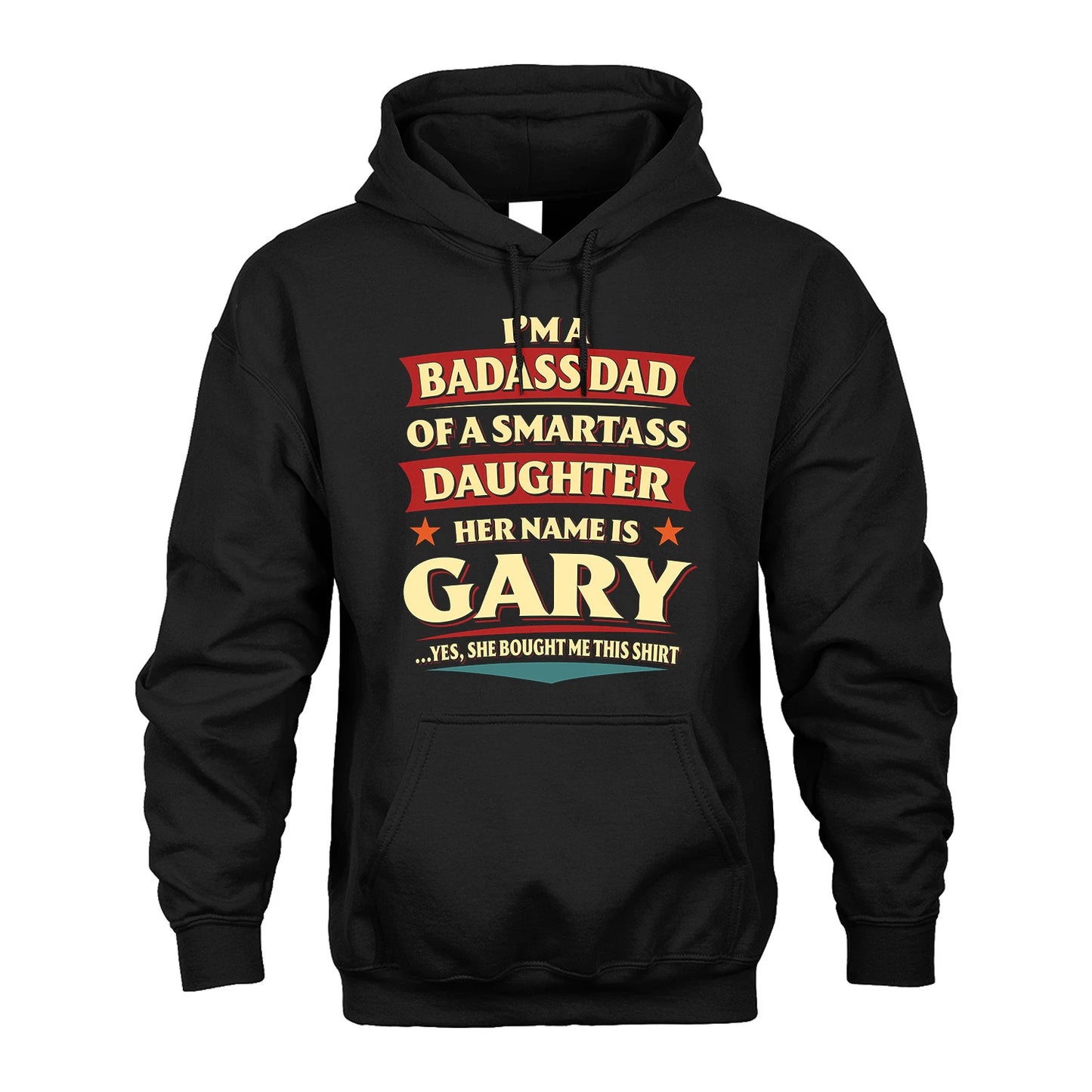 GARY 13K1-535 I'm A Badass Dad Of A Smartass Daughter Her Name Is ...
