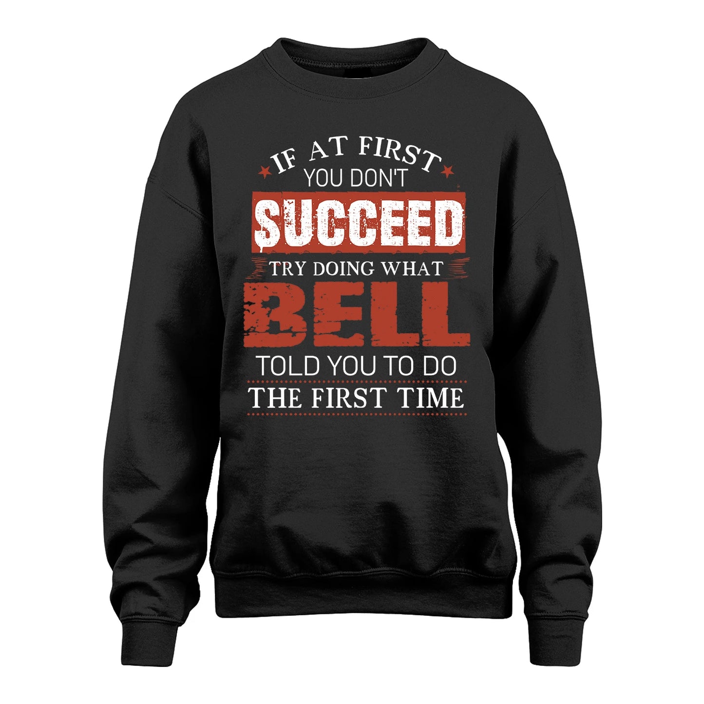 BELL 13K1-82–Personalized Funny Quote Apparel “If At First You Don’t Succeed”